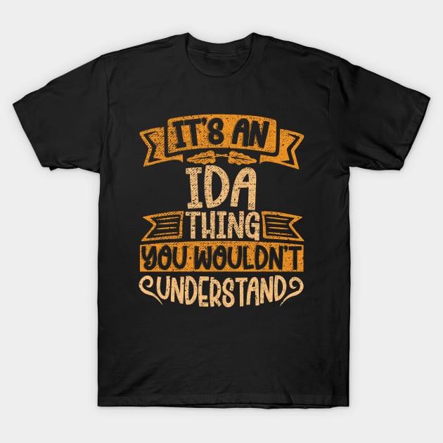 It's An Ida Thing You Wouldn't Understand T-Shirt by Jellydesgine